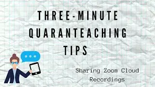 Three-Minute Quaranteaching Tips - How to Share Zoom Cloud Recordings