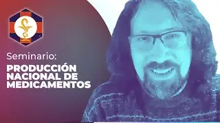Seminario Producción Nacional de Medicamentos