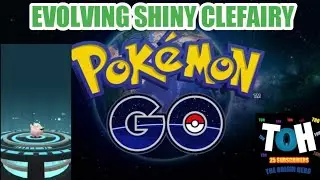 POKÉMON GO EVOLVING SHINY CLEFAIRY