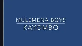 Kayombo by Mulemena boys