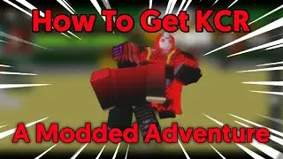 How To Get KCR A Modded Adventure | A Modded Adventure | Roblox |