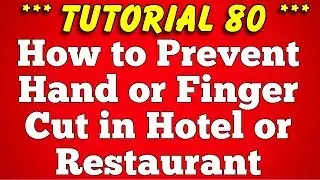 How to Prevent Hand or Finger Cut in Hotel or Restaurant Kitchen - Tutorial 80