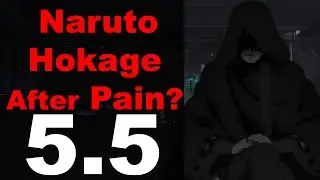 What if Naruto Became Hokage After Pain? Part 5.5