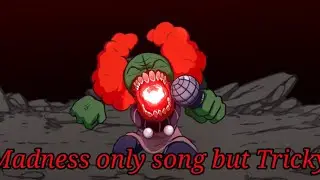 Madness Tricky only sings