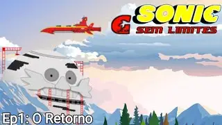 Sonic G Sem Limites [Ep.1] O Retorno