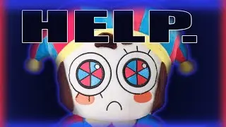 Pomni Needs Help...
