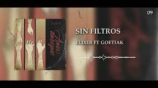 09 Elixer Ft Goetiak - Sin Filtros
