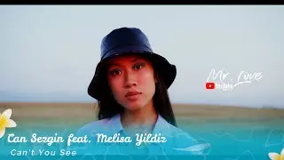 Can Sezgin feat. Melisa Yildiz - Can't You See
