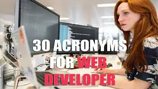 Top 30 Acronyms For  Web Developer Basics 2021
