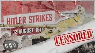 CENSORED: Week 259 - Panzer Revenge in Normandy - WW2 - August 12, 1944