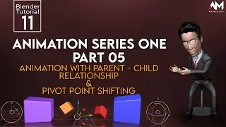 Blender 3D Animation Series One Part 05 | Parent-Child Relationship | Tutorial 11