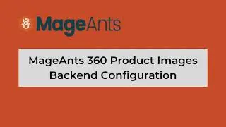 How to Configure Magento 2 360 Product View Extension Backend | MageAnts