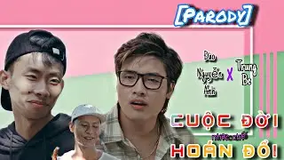 [Nhạc chế] CUỘC ĐỜI HOÁN ĐỔI (Parody) - Đào Nguyễn Ánh x Trung Be | COMEDY MUSIC VIDEO
