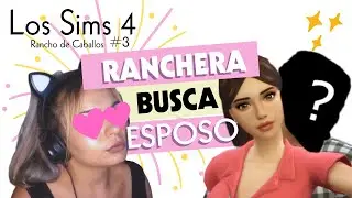 RANCHERA BUSCA ESPOSO | Los Sims 4 Rancho de Caballos Gameplay! #3