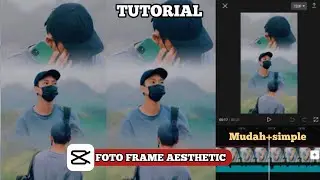 tutorial edit foto frame aesthetic di capcut