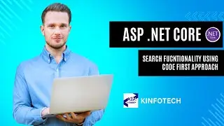 SEARCH USING CODE FIRST APPROACH || .NET CORE || DOT NET CORE || KINFOTECH