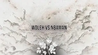 Woleh vs NBAman (fullmatch)