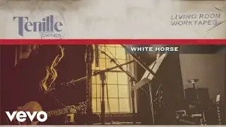 Tenille Townes - White Horse (Living Room Worktapes [Audio])