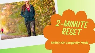 The 2-Minute Reset: Activate Your Longevity Mode