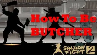 How to be Butcher easily in Shadow Fight 2 (using Quick Edit)