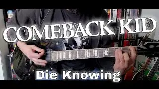 Comeback Kid - Die Knowing (Guitar Cover)