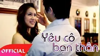 Yêu Cô Bạn Thân - Bằng Cường [Official MV HD]