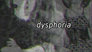 dysphoria
