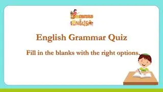 English Grammar Quiz | Fill in the blanks with the right options - 5 Minutes English