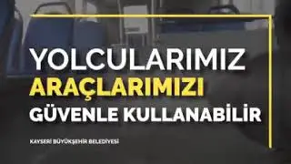 Kayseri Büyükşehir Belediyesi Vatandaşlarımız toplu ulaşım araçlarımızı güvenle kullanabilir.