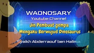 Jin Dinosaurus Penyebab Gempa Turki - Ruqyah Syaikh Ben Halima Abderraouf