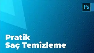 Photoshop ile Pratik bir şekilde saç temizleme