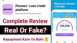 Pioneer Loan App Review ✅ Real Or Fake 🤔 Safe Or Not? Repayment Kare Ya Nahi? Pioneer Loan Credit