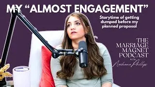 STORY TIME! How Being Dumped Before My Proposal Transformed My Life, Faith & Purpose | Episode 24