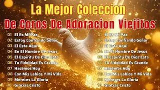 🔥Coros de Adoración Viejitos | 1 Hora de Alabanza Pentecostal para Bendecir Tu Día🕊