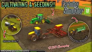 🤩🔥Farming Simulator 18 | Cultivating & Seeding Field | Spreading 🐄Cow Manure!! | 💰💸Selling Milk??