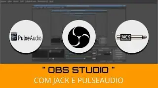 OBS Studio com Jack e PulseAudio ?! #Linux