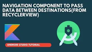 Passing Data with Navigation Component Android (Source Code) - Kotlin Android Tutorial