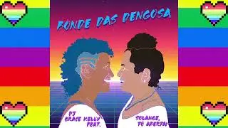 BONDE DAS DENGOSA / DJ Grace Kelly feat. Solange, tô aberta! 