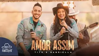 Tito e Gabriella | Amor Assim [Clipe Oficial]