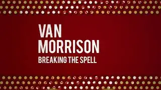 Van Morrison - Breaking The Spell (Official Audio)
