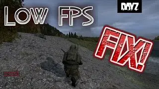 How To Fix Low FPS Glitch On DayZ Standalone - Turn Low FPS Into High FPS Gaming Junkie