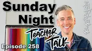 Sunday Night Teacher Talk Ep. 258, Season 7