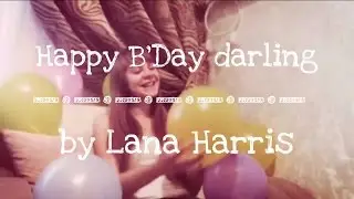 💖 Happy B'Day, darling | С днем Рождения, дорогая by Lana Harris 💖