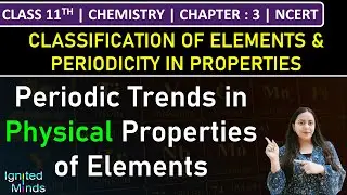 Class 11th Chemistry | Periodic Trends in Physical Properties of Elements | Chapter 3 | NCERT