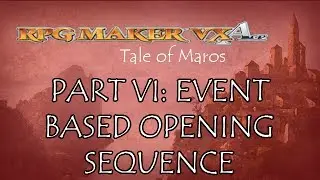 Making an RPG : : RPG Maker VX Ace : : Part VI: Event Based Opening Sequence