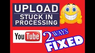 ||| Simple Tricks ||| 0% PROCESSING STUCK ON UPLOADING IN YOUTUBE
