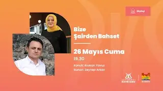 Bize Şairden Bahset / Sunan: Zeynep Arkan - Konuk: Atakan Yavuz [26.05.2023]