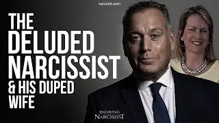 The Deluded Narcissist and His Duped Wife