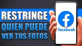 Cómo Restringir Quien Puede Ver Mis Fotos En Facebook