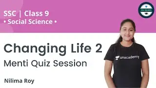 Class 9: Changing Life 1 | Menti Quiz | Social Science | Unacademy MH Board | Nilima Roy